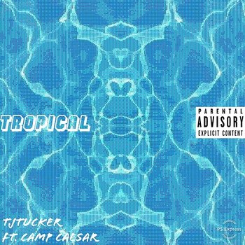 Tropical - TjTUCKER feat. Camp Caesar