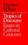 Tropics of Discourse: Essays in Cultural Criticism - White Hayden