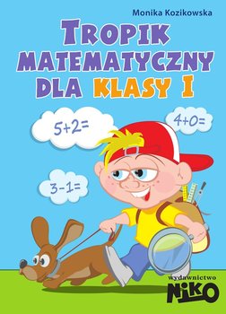 Tropik matematyczny dla klasy 1. Szkoła podstawowa - Kozikowska Monika