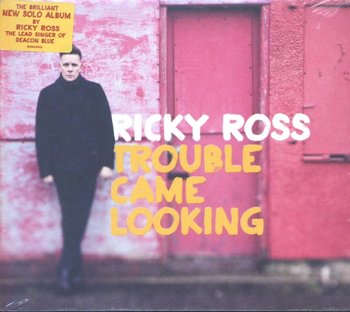 Trouble Came Looking - Ross Ricky