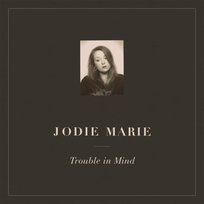 Trouble In Mind Marie Jodie