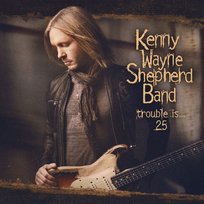 Trouble Is 25 Shepherd Kenny Wayne