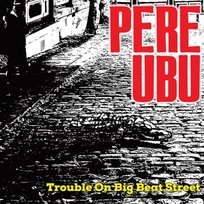 Trouble On Big Beat Street, płyta winylowa Pere Ubu