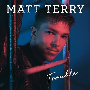 Trouble - Matt Terry