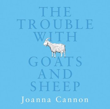 Trouble with Goats and Sheep - Cannon Joanna
