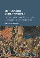 Troy, Carthage and the Victorians - Bryant Davies Rachel
