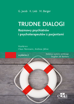 Trudne dialogi. Rozmowy psychiatrów i psychoterapeutów z pacjentami - Opracowanie zbiorowe