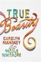 True Beauty - Mahaney Carolyn, Mahaney Whitacre Nicole