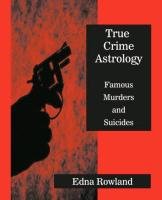 True Crime Astrology - Rowland Edna