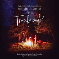 True Friends 2. Friends. Tom 4 - audiobook Aleksandra Negrońska