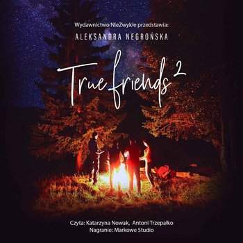 True Friends 2. Friends. Tom 4 - Aleksandra Negrońska