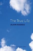 TRUE LIFE - Badiou Alain