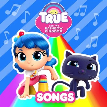 True Songs - True and the Rainbow Kingdom