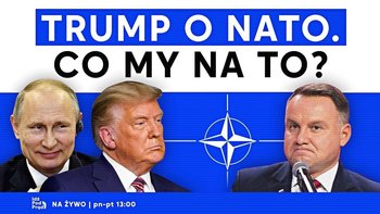 Trump o NATO. Co my na to? - Idź Pod Prąd Na Żywo - podcast - Opracowanie zbiorowe