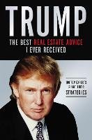 Trump: The Best Real Estate Advice I Ever Received: 100 Top Experts Share Their Strategies - Trump Donald J.