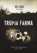 Trupia farma. Sekrety legendarnego laboratorium sądowego, gdzie zmarli opowiadają swoje historie [2021] Bass Bill, Jefferson Jon