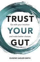 Trust Your Gut Eugene Sadler-Smith