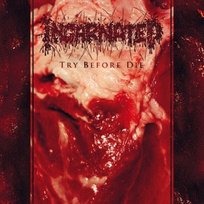 Try Before Die Incarnated