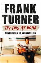 Try This At Home: Adventures in songwriting Frank Turner