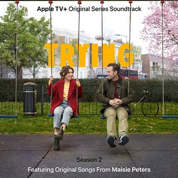 Trying: Season 2 (Apple TV+ Original Series Soundtrack) - Maisie Peters