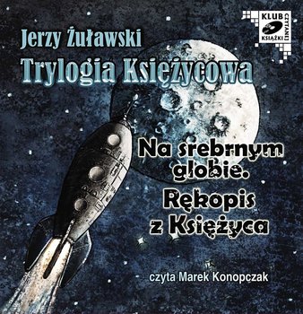 Trylogia księżycowa. Na srebrnym globie / Rękopis z księżyca - Żuławski Jerzy