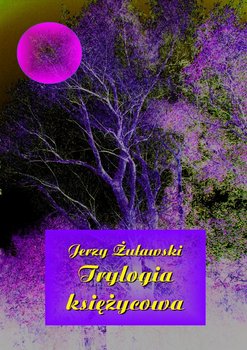 Trylogia księżycowa - Żuławski Jerzy