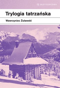Trylogia tatrzańska - Żuławski Wawrzyniec