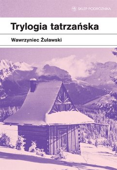 Trylogia tatrzańska - Żuławski Wawrzyniec