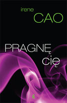 Trylogia zmysłów. Tom 3. Pragnę cię Cao Irene
