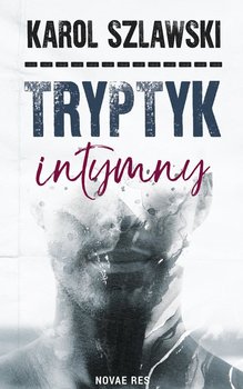 Tryptyk intymny - Szlawski Karol