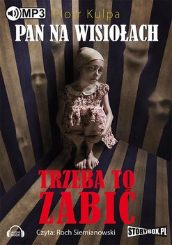 Trzeba to zabić. Pan na Wisiołach. Tom 3 - Kulpa Piotr