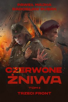 Trzeci front. Czerwone żniwa. Tom 2 - Rusak Radosław, Majka Paweł