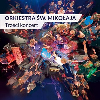 Trzeci koncert - Orkiestra Św. Mikołaja