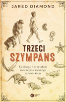 Trzeci szympans. Ewolucja i przyszłość zwierzęcia zwanego człowiekiem Diamond Jared