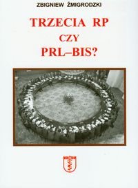 Trzecia RP czy PRL-BIS? - Żmigrodzki Zbigniew
