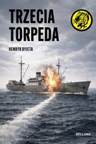 Trzecia torpeda Dyjeta Henryk