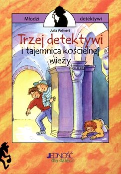 Trzej detektywi i tajemnica kościelnej wieży - Volmert Julia