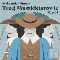 Trzej Muszkieterowie. Część 1 - audiobook Dumas Aleksander