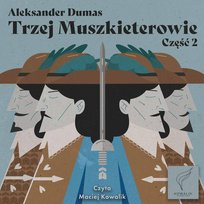 Trzej muszkieterowie. Część 2 - audiobook Dumas Aleksander