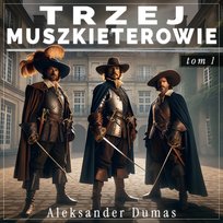Trzej muszkieterowie. Tom 1 - audiobook Dumas Aleksander