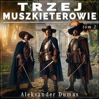 Trzej muszkieterowie. Tom 2 - audiobook Dumas Aleksander