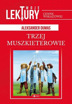 Trzej Muszkieterowie. Twoje lektury - Dumas Aleksander