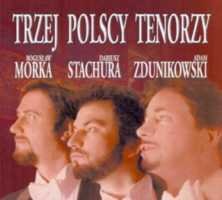 Trzej Polscy Tenorzy - Morka Bogusław, Stachura Dariusz, Zdunikowski Adam