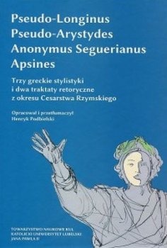 Trzy greckie stylistyki i dwa traktaty retoryczne z okresu Cesarstwa Rzymskiego - Opracowanie zbiorowe