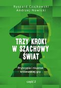 Trzy kroki w szachowy świat. Pryncypia i niuanse królewskiej gry. Część 2 - Czajkowski Ryszard, Nowicki Andrzej