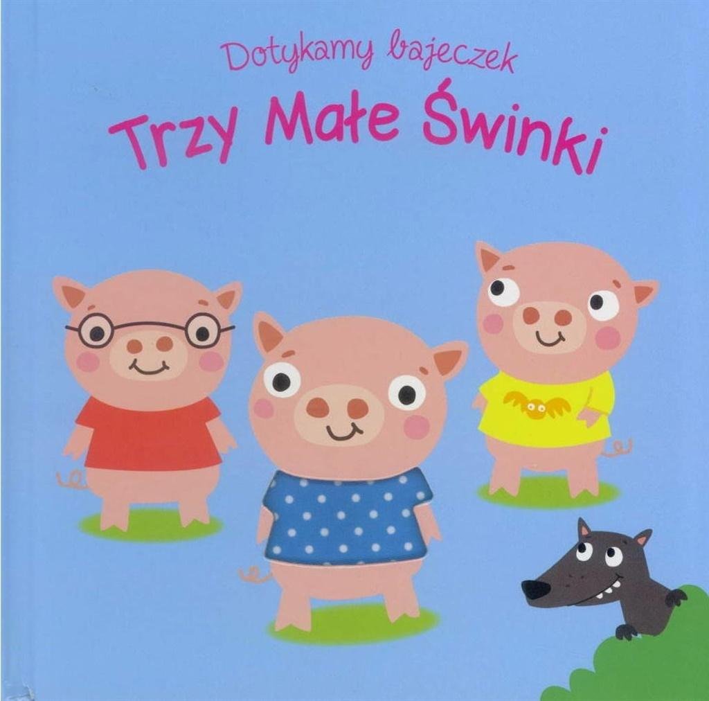 Trzy Małe świnki Bajka Do Czytania Trzy małe świnki. Dotykamy bajeczek - Opracowanie zbiorowe | Książka w