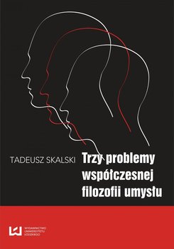 Trzy problemy współczesnej filozofii umysłu - Skalski Tadeusz
