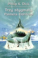 Trzy stygmaty Palmera Eldritcha Dick Philip K.
