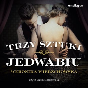 Trzy sztuki jedwabiu - Wierzchowska Weronika
