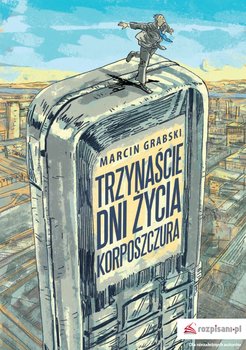 Trzynaście dni życia korposzczura - Grabski Marcin